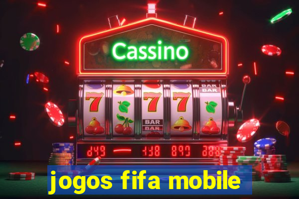 jogos fifa mobile